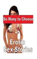 So Many to Choose Erotic Sex Stories
