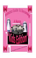 A Princess Guide to Becoming a Nurse: Very Educational for Girls Seeking the Employement in the Nursing Field.