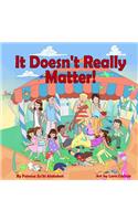 It Doesn`t Really Matter