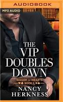 VIP Doubles Down