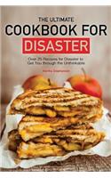 The Ultimate Cookbook for Disaster: Over 25 Recipes for Disaster to Get You Through the Unthinkable