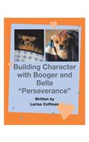 Building Character with Booger and Bella