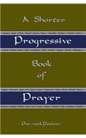 Shorter Progressive Book of Prayer