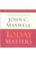 Today Matters: 12 Daily Practices to Guarantee Tomorrow's Success