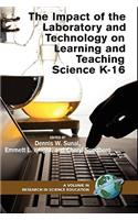 Impact of the Laboratory and Technology on Learning and Teaching Science K-16 (Hc)