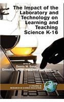 The Impact of the Laboratory and Technology on Learning and Teaching Science K-16