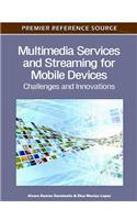 Multimedia Services and Streaming for Mobile Devices: Challenges and Innovations