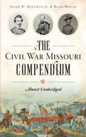 Civil War Missouri Compendium: Almost Unabridged