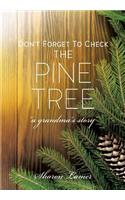 Don't Forget to Check the Pine Tree