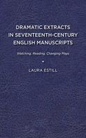 Dramatic Extracts in Seventeenth-Century English Manuscripts