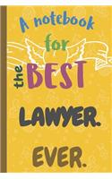 A Notebook for the Best LAWYER Ever.