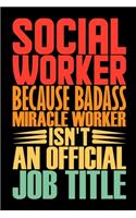 Social Worker Because Badass Miracle Worker Isn't An Official Job Title