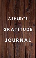 Ashley's Gratitude Journal: 2020 New Year Planner Goal Journal Gift for Ashley / Notebook / Diary / Unique Greeting Card Alternative