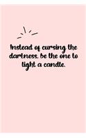 Instead of cursing the darkness, be the one to light a candle. Dot Grid Bullet Journal