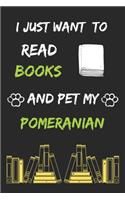 I just want to read books and pet my pomeranian Notebook funny pets owner Gift
