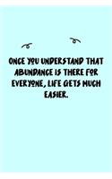 Once you understand that abundance is there for everyone, life gets much easier. Journal: A minimalistic Lined Journal / Notebook /Journal /planner/ dairy/ calligraphy Book / lettering book/Gratitude journal/ journal with 120 Pages, 6x9, 