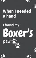 When I needed a hand, I found my Boxer's paw: For Boxer Puppy Fans