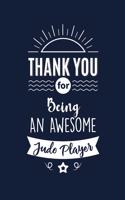 Thank You For Being An Awesome Judo Player