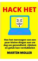Hack Het: Hoe het toevoegen van een paar kleine dingen aan uw dag uw gezondheid, rijkdom en geluk kan verdubbelen