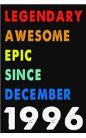 Legendary Awesome Epic Since December 1996 Notebook Journal 6 x 9 120 Pages For Birthday Gifts Lined Notebook