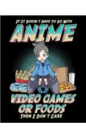 If It Doesn't Have To Do With Anime Video Games Or Food Then I Don't Care: Anime Video Games Or Food 2020-2021 Weekly Planner & Gratitude Journal (110 Pages, 8" x 10") Blank Sections For Writing Daily Notes, Reminders, Mome