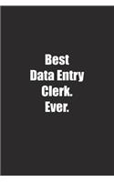Best Data Entry Clerk. Ever.