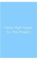 I Have High Nopes for This Project Notebook