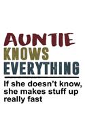 Auntie Knows Everything If she doesn't know she makes stuff up really fast: Funny Auntie's Gift Notebook - 6x9 Inch - 120 Pages - Blank lined Notebook Journal - Blank journal Notebook & Planner - for Journalist, Notes, Compo