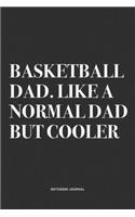 Basketball Dad. Like A Normal Dad But Cooler