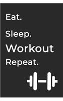 Eat Sleep WorkOut Repeat- Lined Notebook