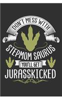 Don't Mess With Stepmom Saurus You'll Get Jurasskicked