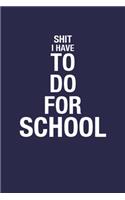 Shit I Have to Do For School