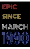 Epic Since March 1990 Notebook Birthday Gift For Women/Men/Boss/Coworkers/Colleagues/Students/Friends.