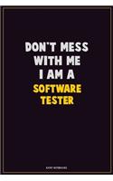 Don't Mess With Me, I Am A Software tester