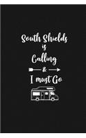 South Shields is Calling and I Must Go: 6''x9'' Lined Writing Notebook Journal, 120 Pages, Best Novelty Birthday Santa Christmas Gift For Friends, Fathers, ... Cover With White Quote and W