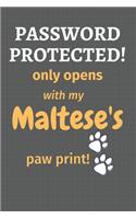 Password Protected! only opens with my Maltese's paw print!: For Maltese Dog Fans