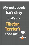 My notebook isn't dirty that's my Tibetan Terrier's nose art: For Tibetan Terrier Dog Fans