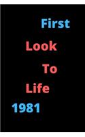 First Look To Life 1981 Notebook Birthday Gift For Women/Men/Boss/Coworkers/Colleagues/Students/Friends, Lined Notebook / Journal Gift, 120 Pages, 6x9, Soft Cover, Matte Finish