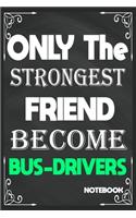 Only The Strongest Friend Become Bus Drivers