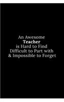 An Awesome Teacher is Hard to Find Difficult to Part with & Impossible to Forget