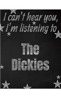 I can't hear you, I'm listening to The Dickies creative writing lined notebook: Promoting band fandom and music creativity through writing...one day at a time