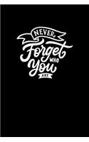 Never Forget Who You Are: Composition Notebook Writing Journal 6" x 9" 0 Pages. Journal Notebook for Note Taking, Diary, Journaling, Gratitude and Reminder for Girls, Women a