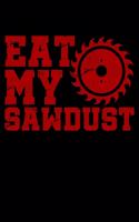Eat My Sawdust