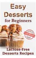 Easy desserts for beginners: Lactose-free desserts recipes (Healthy dessert recipe book)