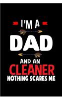 I'm a dad and a cleaner. Nothing scares me: Notebook - Journal - Diary - 110 Lined pages - 6 x 9 in - 15.24 x 22.86 cm - Doodle Book - Funny Great Gift