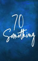 70 Something