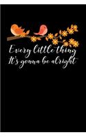 Every Little Thing It's Gonna Alright: Lined A5 Notebook for Positive Journal