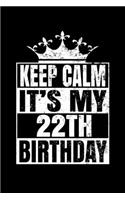 Keep Calm It's My 22th Birthday