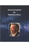 Journal Inspired by Matthew Perry