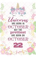 Unicorns Are Born In October But The Prettiest Are Born On October 22